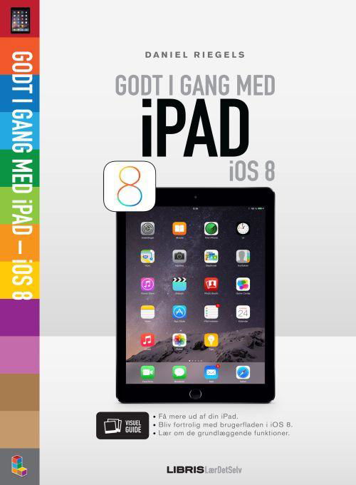 Cover for Daniel Riegels · Godt i gang med iPad IOS 8 (Sewn Spine Book) [1st edition] (2014)