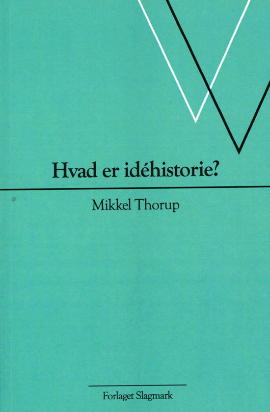 Cover for Mikkel Thorup · Hvad er idéhistorie? (Sewn Spine Book) [1th edição] (2019)