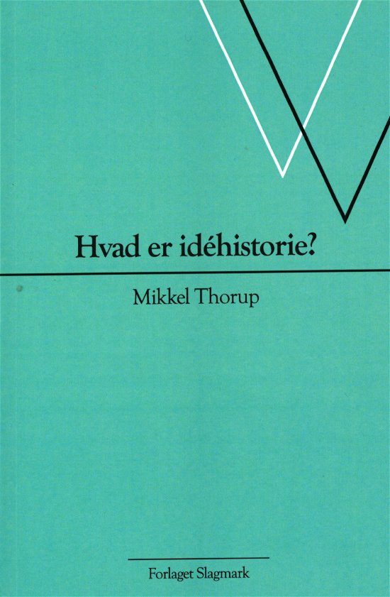 Cover for Mikkel Thorup · Hvad er idéhistorie? (Poketbok) [1:a utgåva] (2019)