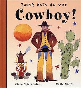 Tænk hvis du var -.: Tænk hvis du var cowboy! - Meg Clibbon - Boeken - Arvids - 9788791450150 - 3 oktober 2005
