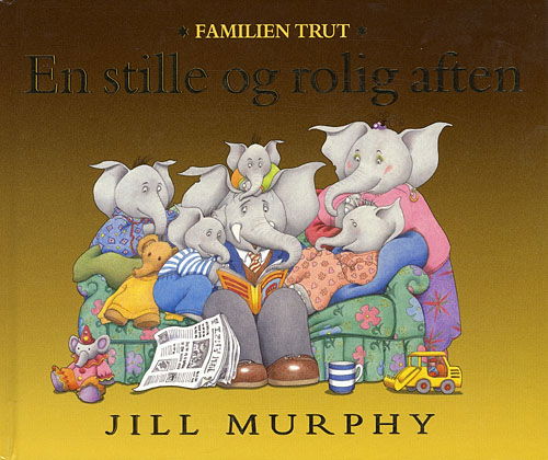 Familien Trut: En stille og rolig aften - Jill Murphy - Boeken - Buster - 9788791971150 - 27 november 2008