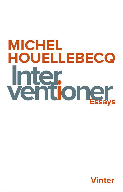 Interventioner - Michel Houellebecq - Bücher - Vinter Forlag - 9788794024150 - 1. Dezember 2021