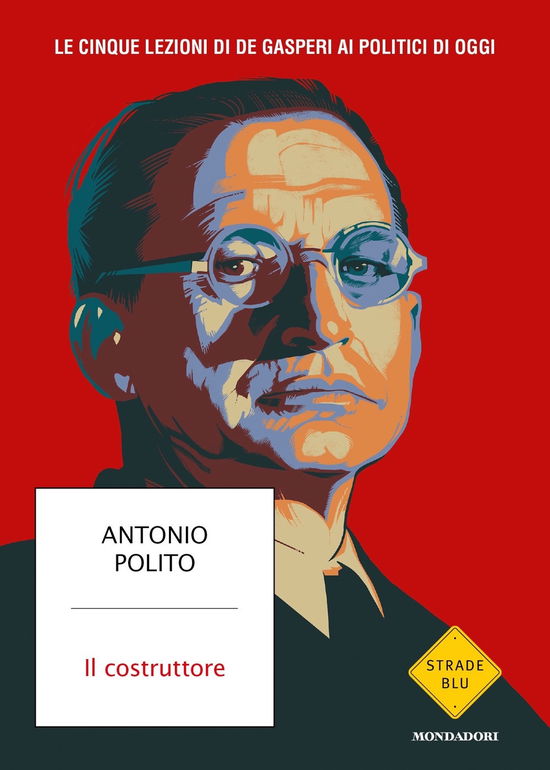 Cover for Antonio Polito · Il Costruttore. Le Cinque Lezioni Di De Gasperi Ai Politici Di Oggi (Book)