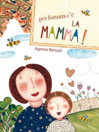 Per Fortuna C'E La Mamma. Ediz. Illustrata - Agnese Baruzzi - Livros -  - 9788821562150 - 