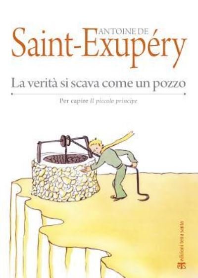 Cover for Antoine De Saint-Exupery · La Verita Si Scava Come Un Pozzo (Paperback Bog) (2016)