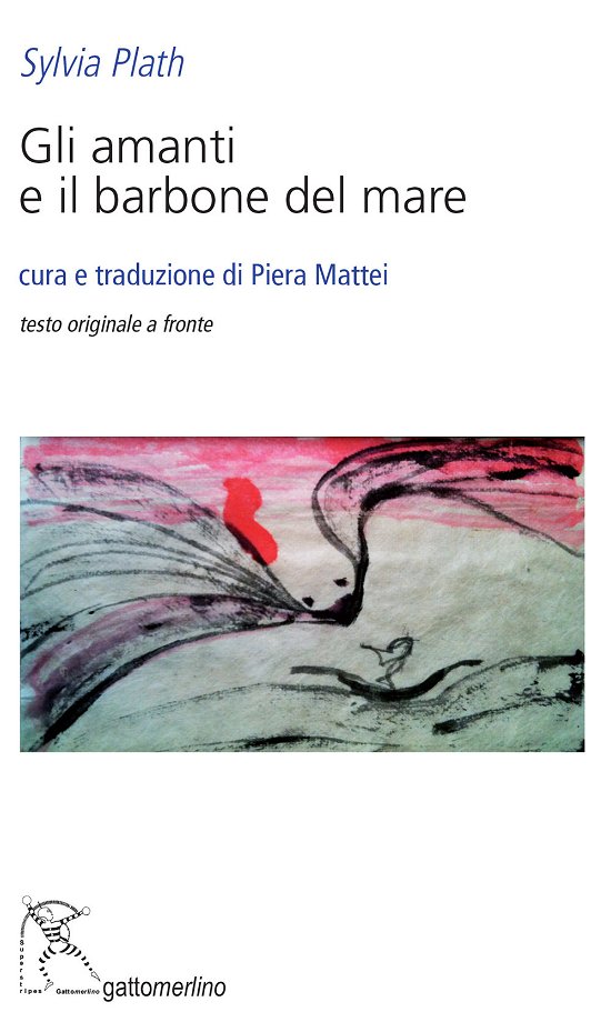 Gli Amanti E Il Barbone Del Mare. Testo Inglese A Fronte - Sylvia Plath - Bøger -  - 9788866831150 - 