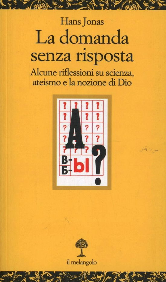 Cover for Hans Jonas · La Domanda Senza Risposta. Alcune Riflessioni Su Scienza Ateismo E La Nozione Di Dio (Book)