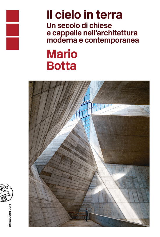 Cover for Mario Botta · Il Cielo In Terra. Un Secolo Di Chiese E Cappelle Nell'architettura Moderna E Contemporanea (Book)