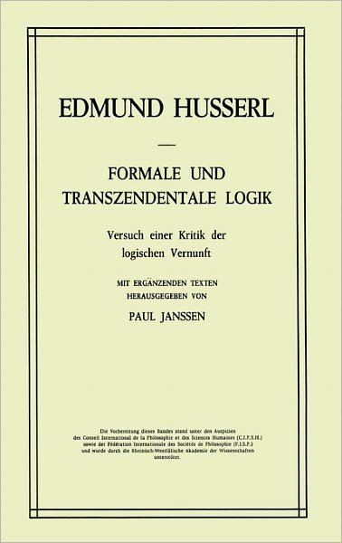 Cover for Edmund Husserl · Formale Und Transzedentale Logik: Versuch Einer Kritik Der Logischen Vernunft. Mit Erg&amp;Auml; Nzenden Texten. - Husserliana: Edmund Husserl - Gesammelte Werke (Hardcover bog) [1974 edition] (1974)
