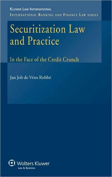 Jan Job De Vries Robbe · Securitization Law and Practice: In the Face of the Credit Crunch (Inbunden Bok) (2008)