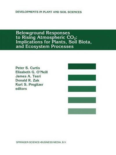Cover for P S Curtis · Belowground Responses to Rising Atmospheric CO2: Implications for Plants, Soil Biota, and Ecosystem Processes: Proceedings of a workshop held at the University of Michigan Biological Station, Pellston, Michigan, USA, May 29-June 2, 1993 - Developments in  (Paperback Book) [Softcover reprint of hardcover 1st ed. 1995 edition] (2011)