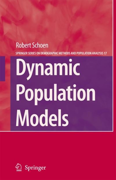 Cover for Robert Schoen · Dynamic Population Models - The Springer Series on Demographic Methods and Population Analysis (Paperback Book) [Softcover reprint of hardcover 1st ed. 2006 edition] (2010)