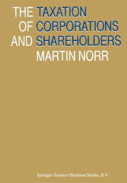 Martin Norr · The Taxation of Corporations and Shareholders (Pocketbok) [Softcover reprint of the original 1st ed. 1982 edition] (1982)