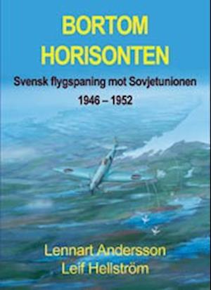 Cover for Lennart Andersson · Bortom horisonten : svensk flygspaning meot Sovjetunionen 1946-1952 (Hardcover Book) (2002)