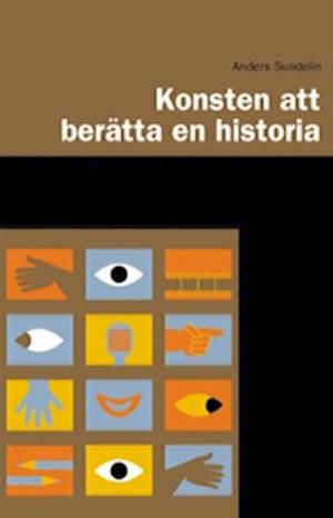 Cover for Anders Sundelin · Skrivandets hantverk: Konsten att berätta en historia (Bok) (2001)