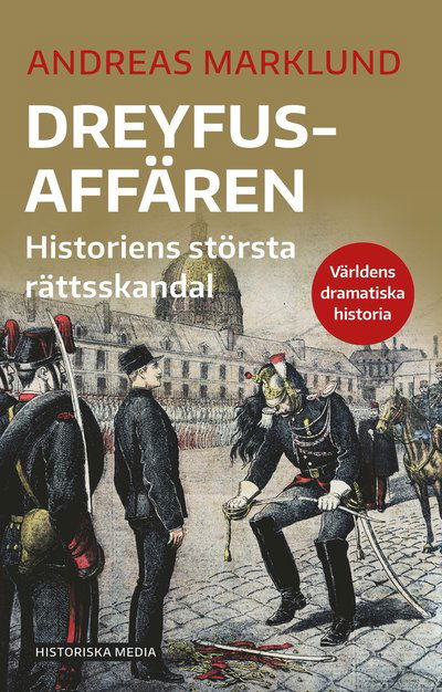 Dreyfusaffären : Historiens största rättsskandal - Andreas Marklund - Books - Historiska Media - 9789177899150 - May 16, 2022