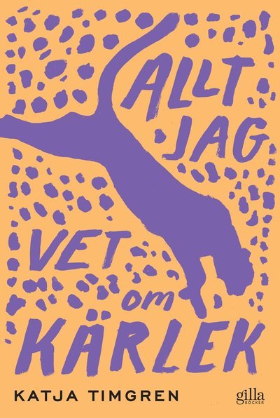 Cover for Katja Timgren · Allt jag vet om kärlek (Book) (2020)