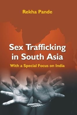 Cover for Rekha Pande · Sex Trafficking In South Asia (Hardcover Book) (2016)