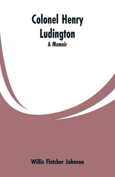Cover for Willis Fletcher Johnson · Colonel Henry Ludington (Paperback Book) (2019)