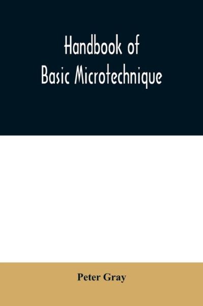 Cover for Peter Gray · Handbook of basic microtechnique (Paperback Book) (2020)