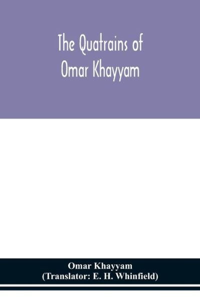 The Quatrains of Omar Khayyam - Omar Khayyam - Books - Alpha Edition - 9789354153150 - September 14, 2020