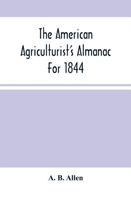 Cover for A B Allen · The American Agriculturist'S Almanac For 1844 (Paperback Book) (2021)