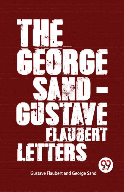 Cover for Gustave Flaubert · The George Sand-Gustave Flaubert Letters (Paperback Book) (2023)