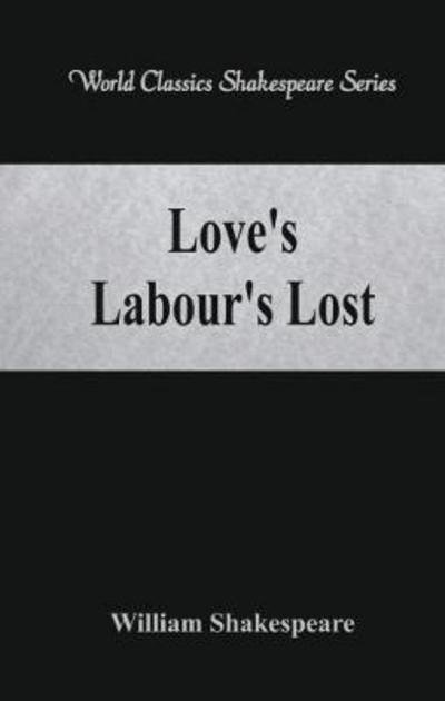 Love's Labour's Lost - William Shakespeare - Bøger - Alpha Editions - 9789386367150 - 21. august 2017