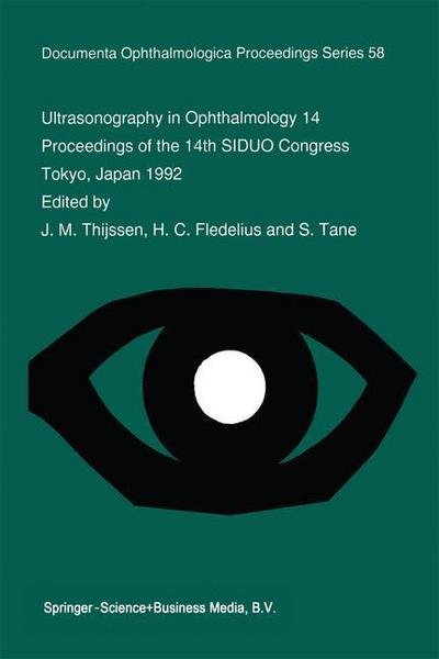 Cover for J M Thijssen · Ultrasonography in Ophthalmology 14: Proceedings of the 14th SIDUO Congress, Tokyo, Japan 1992 - Documenta Ophthalmologica Proceedings Series (Paperback Book) [Softcover reprint of the original 1st ed. 1995 edition] (2012)