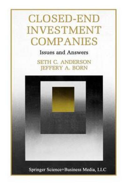 Cover for Seth Anderson · Closed-End Investment Companies: Issues and Answers - Innovations in Financial Markets and Institutions (Taschenbuch) [Softcover reprint of the original 1st ed. 1992 edition] (2012)