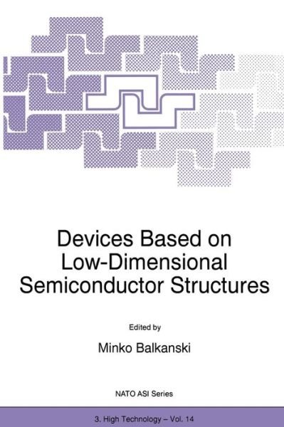 M Balkanski · Devices Based on Low-Dimensional Semiconductor Structures - Nato Science Partnership Subseries: 3 (Paperback Book) [Softcover reprint of the original 1st ed. 1996 edition] (2011)