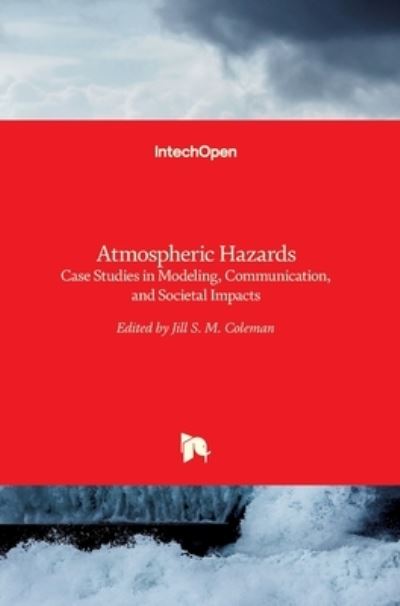 Cover for Jill Coleman · Atmospheric Hazards: Case Studies in Modeling, Communication, and Societal Impacts (Hardcover Book) (2016)