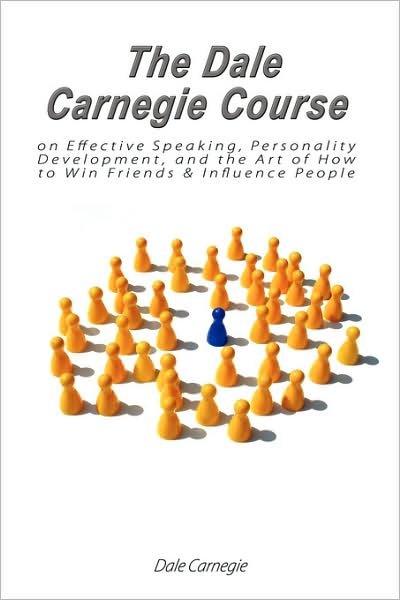 Cover for Dale Carnegie · The Dale Carnegie Course on Effective Speaking, Personality Development, and the Art of How to Win Friends &amp; Influence People (Paperback Bog) (2007)