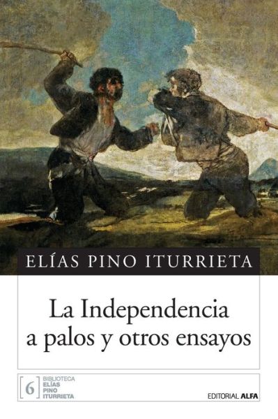 Cover for Elías Pino Iturrieta · La independencia a palos (Book) [1a edition] (2016)