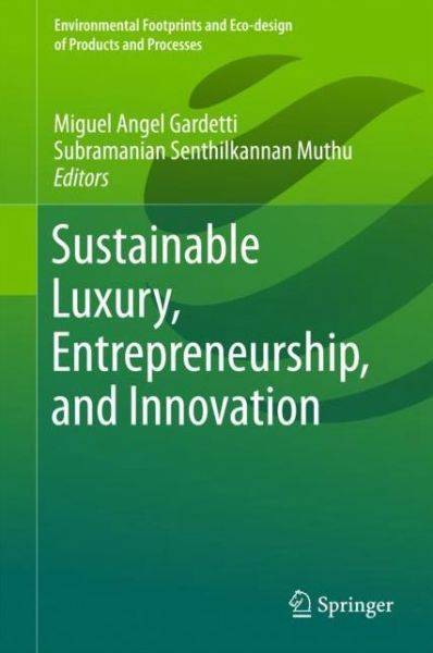 Sustainable Luxury Entrepreneurship and Innovation - - Books - Springer Verlag, Singapore - 9789811067150 - December 21, 2017