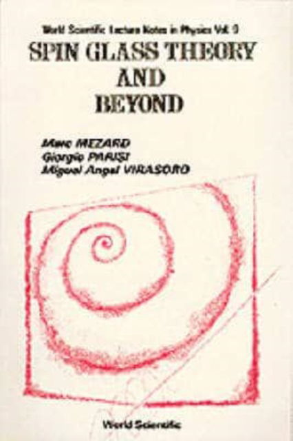 Cover for Mezard, Marc (Univ Paris Sud, France) · Spin Glass Theory And Beyond: An Introduction To The Replica Method And Its Applications - World Scientific Lecture Notes In Physics (Hardcover Book) (1987)