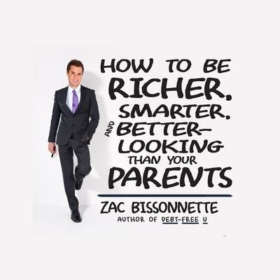 Cover for Zac Bissonnette · How to Be Richer, Smarter, and Better-Looking Than Your Parents (CD) (2012)