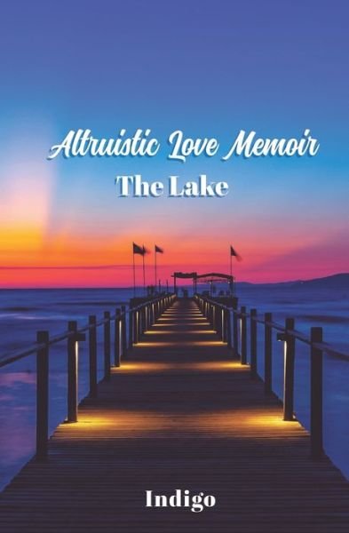 Cover for Indigo · Altruistic Love Memoir: The Lake (Taschenbuch) (2022)