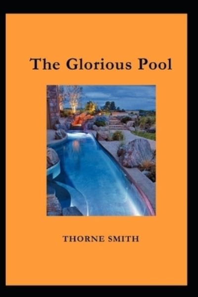 Cover for Thorne Smith · The Glorious Pool by Thorne Smith (Paperback Book) [Illustrated edition] (2021)