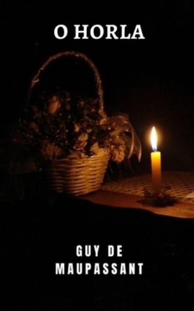Cover for Guy De Maupassant · O horla: Um classico de misterio e terror do grande Guy de Maupassant (Pocketbok) (2021)