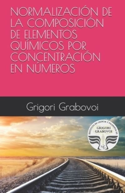 Cover for Grigori Grabovoi · Normalizacion de la Composicion de Elementos Quimicos Por Concentracion En Numeros (Paperback Bog) (2020)