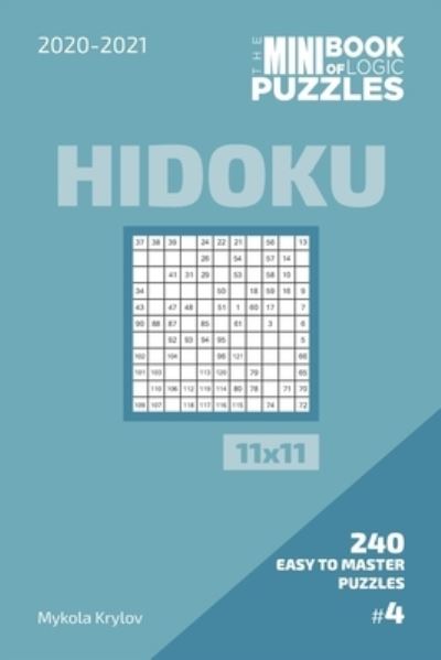 Cover for Mykola Krylov · The Mini Book Of Logic Puzzles 2020-2021. Hidoku 11x11 - 240 Easy To Master Puzzles. #4 (Taschenbuch) (2020)