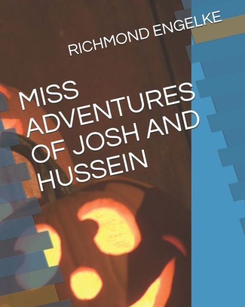 Cover for Richmond B Engelke · Miss Adventures of Josh and Hussein (Paperback Book) (2020)