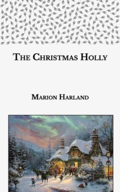 The Christmas Holly - Marion Harland - Libros - Independently Published - 9798591220150 - 15 de enero de 2021