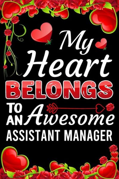 My Heart Belongs To An Awesome Assistant Manager - Ataul Haque - Książki - Independently Published - 9798605534150 - 28 stycznia 2020