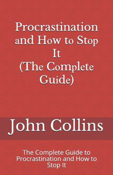 Cover for John Collins · Procrastination ?nd H?w t? St?? It (Th? C?m?l?t? Gu?d?) (Paperback Book) (2020)