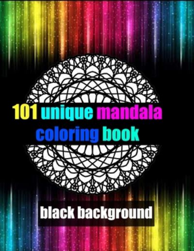 Cover for Mandala Coloring Book · 101 unique mandala coloring book black background (Paperback Book) (2020)