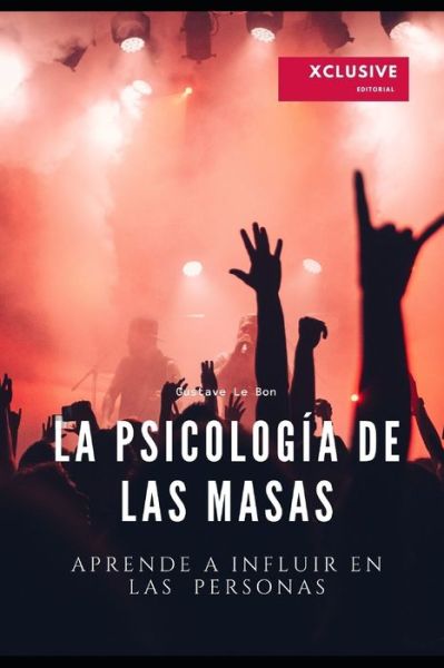 La psicologia de las masas - Gustave Le Bon - Books - Independently Published - 9798664902150 - July 9, 2020