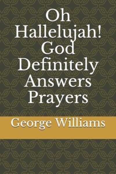 Cover for George Williams · Oh Hallelujah! God Definitely Answers Prayers (Taschenbuch) (2020)