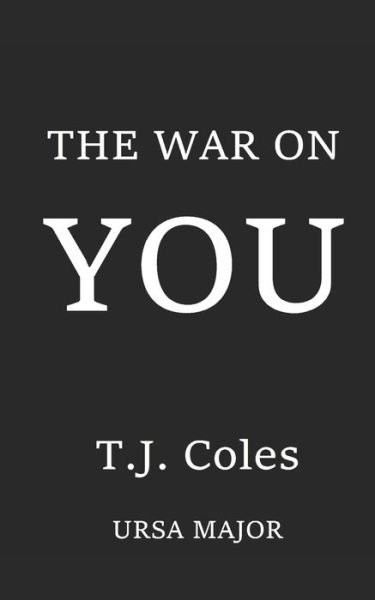 The War On You - T J Coles - Libros - Independently Published - 9798681857150 - 2 de septiembre de 2020